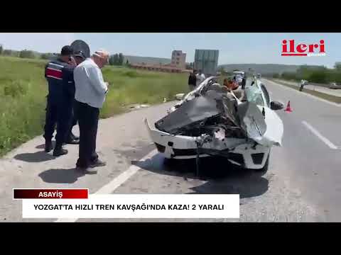 Yozgat'ta Hızlı Tren Kavşağı'nda kaza! 2 yaralı | İleri Gazetesi