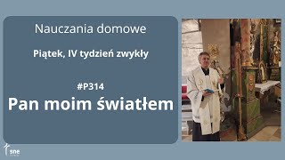 #NauczaniaDomowe - #P314 - Pan moim światłem - #ArturSepioło – 07.02.2025