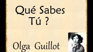 Olga Guillot:  Qué Sabes Tú?