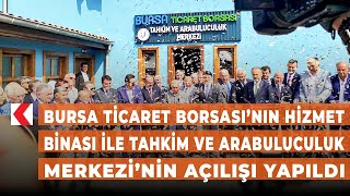 Bursa Ticaret Borsası’nın hizmet binası ile Tahkim ve Arabuluculuk Mer