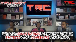 Why are Idols Dating? Our Thoughts On Protests + Top 5 Comebacks + Questions! - ITAP Ep. 14