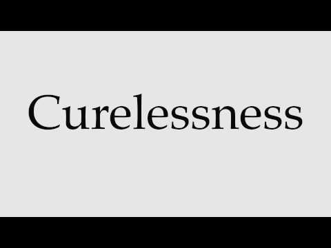 How to Pronounce Curelessness