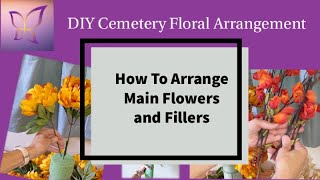 How To Arrange Main Flowers and Fillers in a Cemetery Floral Arrangement