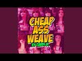 Cheap Ass Weave