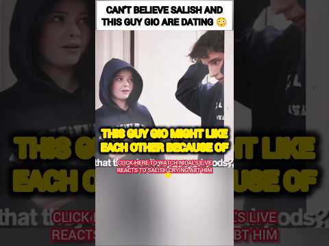 CAN'T BELIEVE Salish Matter and Gio are dating?😳🥺 #nalish #shorts #trending #video #love #viralvideo