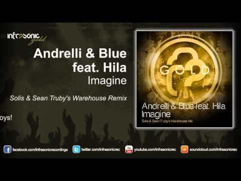 Andrelli & Blue Feat. Hila - Imagine (Solis & Sean Truby's Warehouse Remix)