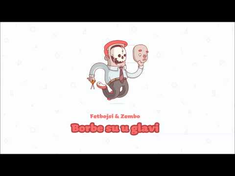 Fetbojsi & Zembo - Borbe su u Glavi
