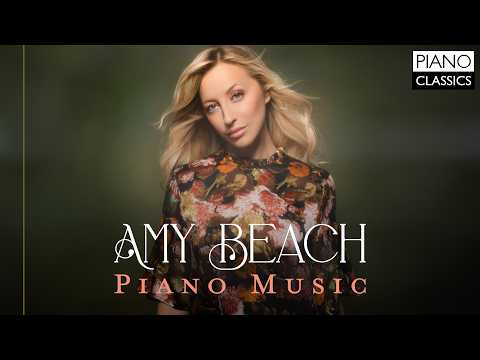 Amy Beach: Piano Music