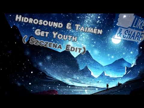 Hydrosound & Taimen -  Get Youth ( Szczena Edit ) ( Demo )