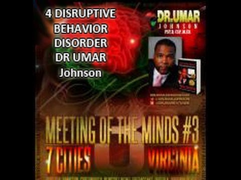 Dr. UMAR Johnson (4 DISRUPTIVE BEHAVIOR DISORDER)