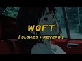 Gunna Burna Boy Wgft Slowed Reverb Lyrics