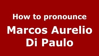 How to pronounce Marcos Aurelio Di Paulo