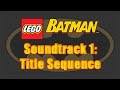 LEGO Batman The Videogame Soundtrack 1: Title Sequence