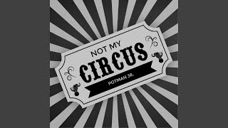 Potman Jr. - Not My Circus video