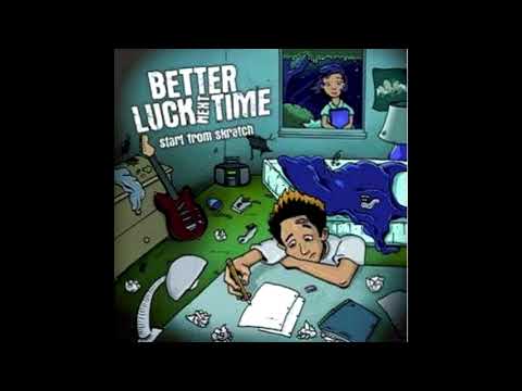 Better Luck Next Time - Start From Scratch (2008)