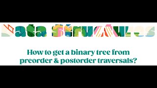 How to get a binary tree from preorder and postorder traversals? - Data Structures