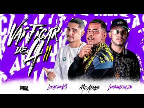 VAI FICAR DE 4 ll - LUKINHAS DA ZN, LUCAS DO VG & MC ABALO - BREGA FUNK 2023