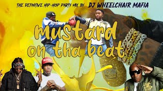 Mustard on the Beat The Definitive Hip-Hop Party Mix with Kendrick Lamar, YG, 2 Chainz &amp; More