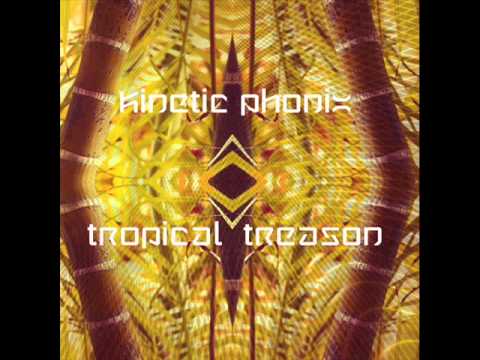 Kinetic Phonix   Tropical Treason   Pure Perception Records