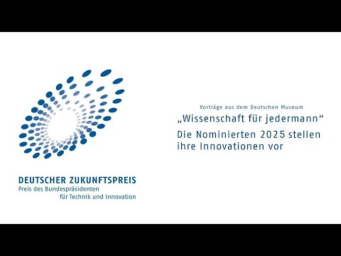 Deutscher Zukunftspreis | Wissenschaft für Jedermann 2025