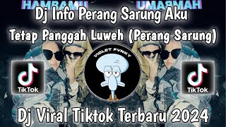 Download lagu DJ INFO PERANG SARUNG AKU TETEP PANGGAH LUWEH ( PERANG SARUNG ) VIRAL TIK TOK TERBARU 2024 mp3