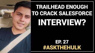 Is Trailhead enough to crack Salesforce Interview?
