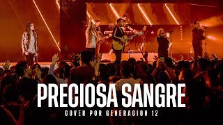 Preciosa Sangre  - Generación 12 (Marco Barrientos Ft. Julio Melgar)