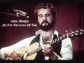 John Martyn - All For The Love Of You  ["One World" outtake]