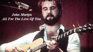 John Martyn - All For The Love Of You  ["One World" outtake]