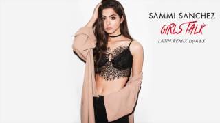 Sammi Sanchez - Girls Talk (Latin Remix by A&X)  [Official Audio]