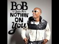 Nothing On You - B.o.B ft. Bruno Mars (Lyrics ...