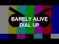 Barely Alive - Dial Up 