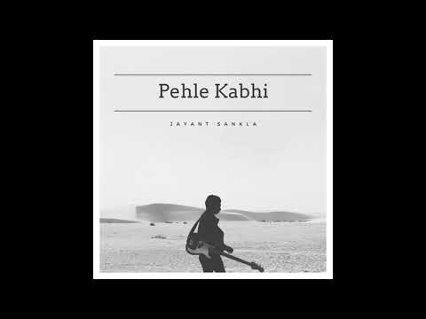 Jayant Sankla - Pehle Kabhi | Official Audio