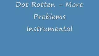 Dot Rotten - More Problems Instrumental