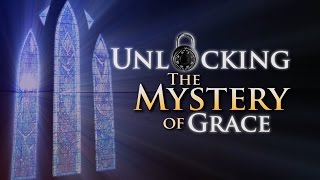 Unlocking the Mystery of Grace