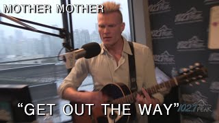 Mother Mother - Get Out The Way (LIVE)