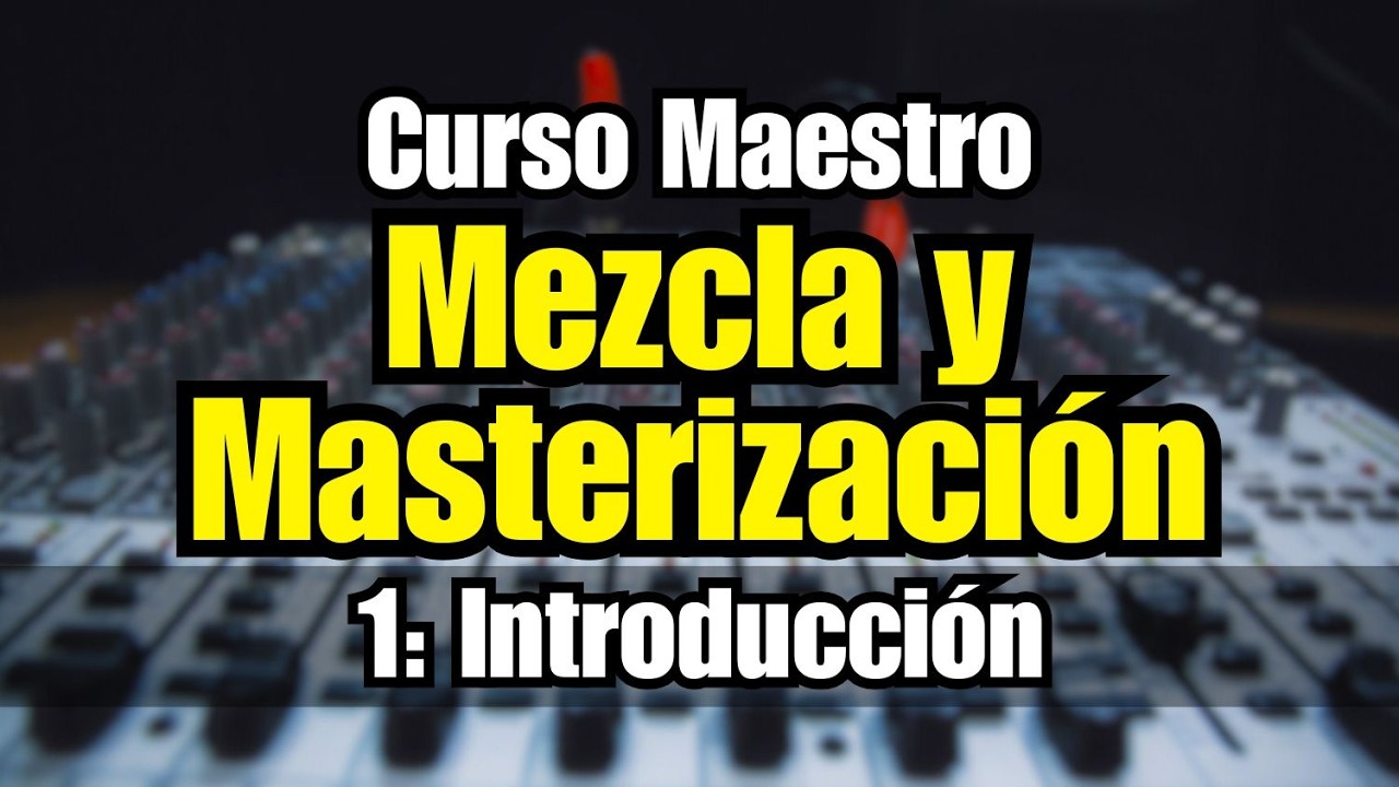 🔊Curso Maestro de Mezcla y Masterización: 1- Introducción