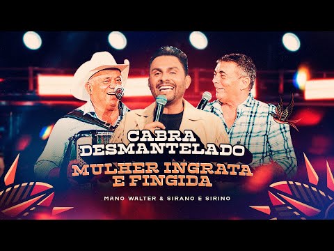 Mano Walter, Sirano e Sirino - Cabra Desmantelado, Mulher Ingrata e Fingida (Waquejada do Mano)