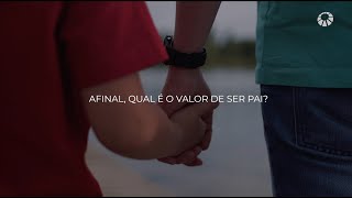 Dia dos Pais - Valores que passam de Pai para Filho