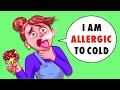 I Am Allergic To The Cold