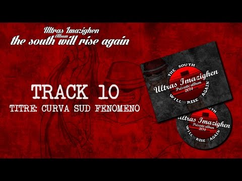 Ultras Imazighen - Album "The south will rise again" - 10 - CURVA SUD FENOMENO
