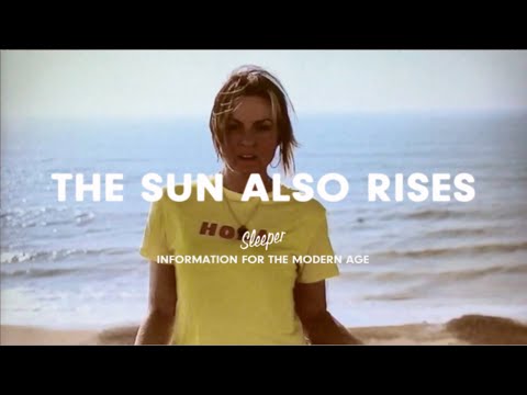 SLEEPER 'THE SUN ALSO RISES' Official video