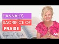 Hannah’s sacrifice of Praise | Bible Devotional 1 Samuel 1 - 1 Samuel 2:1-2