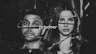 Lana Del Rey, The Weeknd - Prisoner (Vietsub)