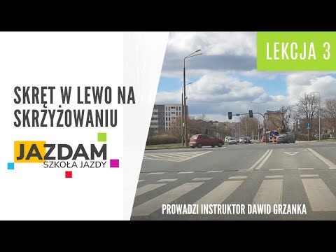 Skręt w lewo na skrzyżowaniu - Lekcja 3 JaZDAM