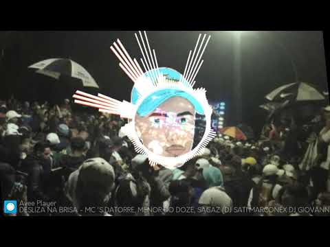 DESLIZA NA BRISA - MC'S DATORRE, MENOR DO DOZE, SAGAZ (DJ SATI MARCONEX DJ GIOVANNE MANDELÃO)