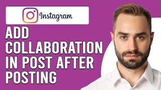 How To Add Collaboration In Instagram Post After Posting (How To Invite Collaborator After Posting)