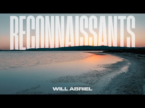 RECONNAISSANTS - Will Abriel (Sunset walk)