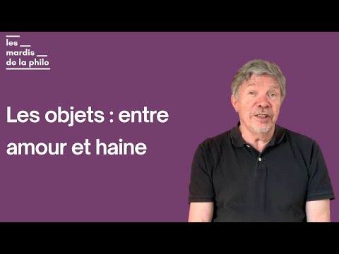 Les objets: entre amour et haine- Jean-Michel Besnier- Les Mardis de la Philo