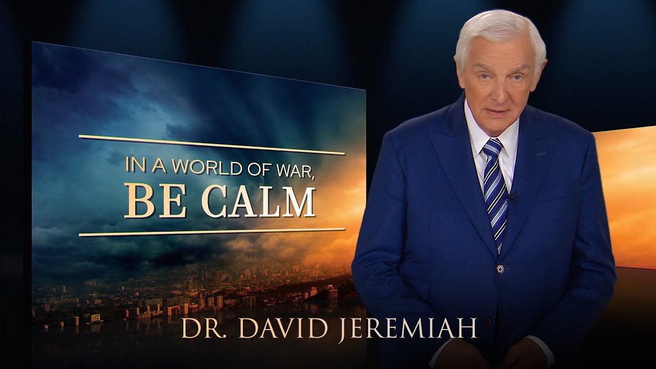 David Jeremiah Sermon 30th September 2022 || In a World of War, BE CALM